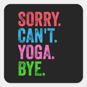 Sticker Carré Désolé, pas de yoga, au revoir, drôle