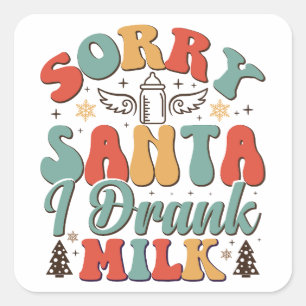 Sticker Carré Désolé Père Noël J'Ai bu du lait - Noël Super