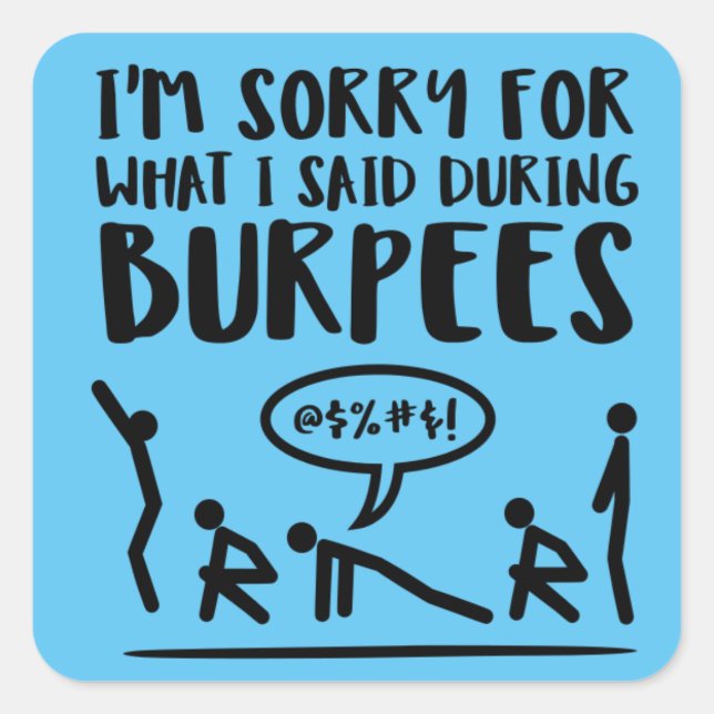 Sticker Carré Désolé pour ce que j'ai dit pendant les Burpees (Devant)