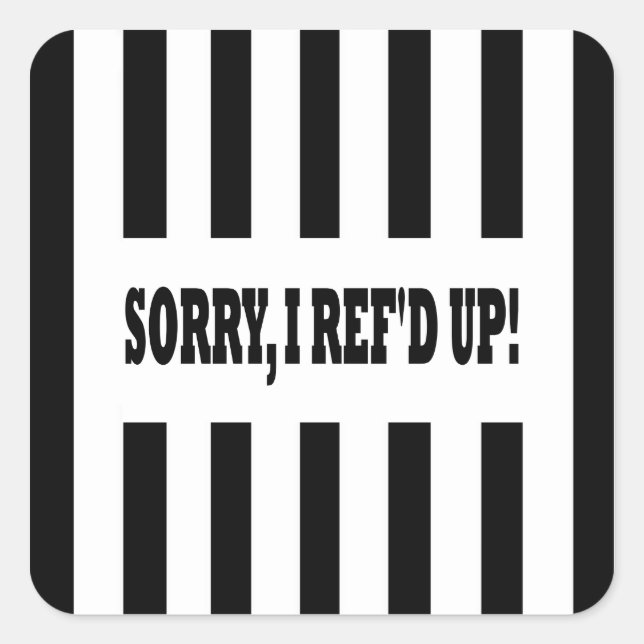 Sticker Carré Désolé, Ref'd Up Messed Up (Devant)