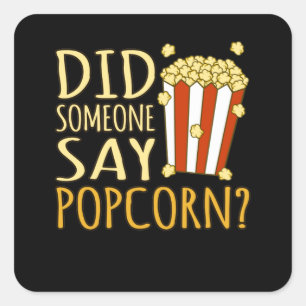 Sticker Carré Did Someone Say Popcorn Popcorns Food Eater Lover