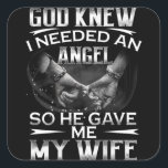 Sticker Carré Dieu savait que j'avais besoin d'un Ange Alors il<br><div class="desc">Dieu savait que j'avais besoin d'un Ange Alors il m'a donné ma femme</div>