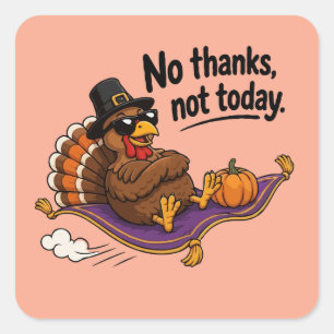 Sticker Carré Dinde drôle de Thanksgiving, non merci, pas aujour