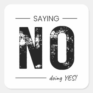 Sticker Carré Dire NON, Faire OUI ! Design humoristique sarcasti