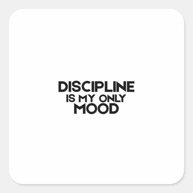 Sticker Carré Discipline Is My Only Mood Minimalist  (Devant)