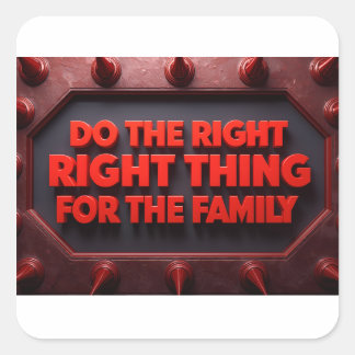 Sticker Carré Do The Right Thing For The Family
