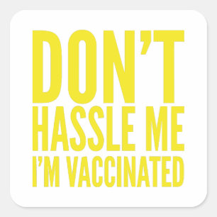 STICKER CARRÉ DON'T HASSLE ME I'M VACCINATED 