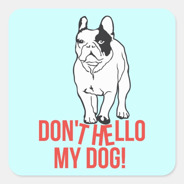 Sticker Carré Don't hello my dog! (Devant)