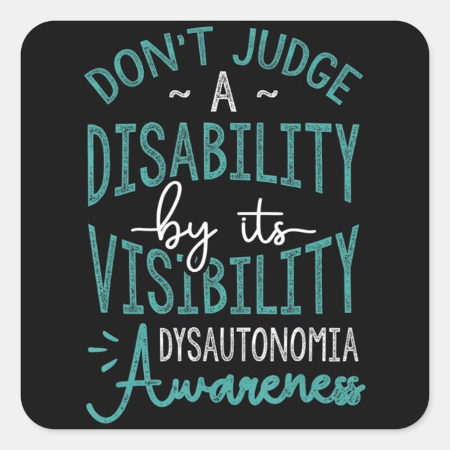 Sticker Carré Don't Judge A Disability, Dysautonomia Aware T (Devant)