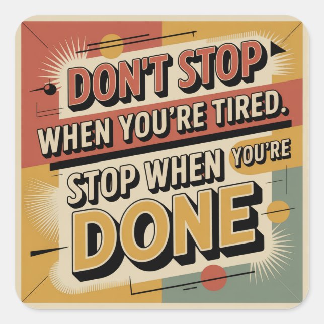 Sticker Carré Don't Stop When You're Tired (Devant)