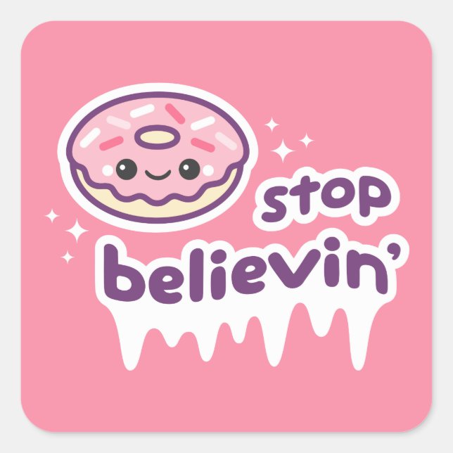 Sticker Carré Donut Stop Believin' (Devant)