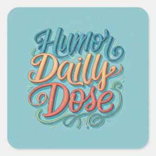 Sticker Carré Dose quotidienne Humour