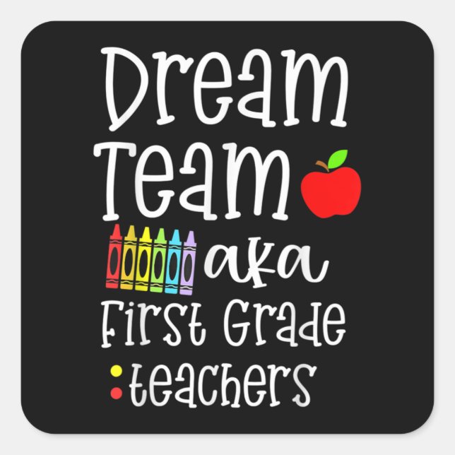 Sticker Carré Dream team First Grade Quote Funny Teachers Back t (Devant)