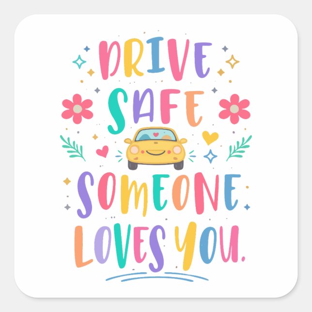 Sticker Carré Drive safe someone loves you (Devant)