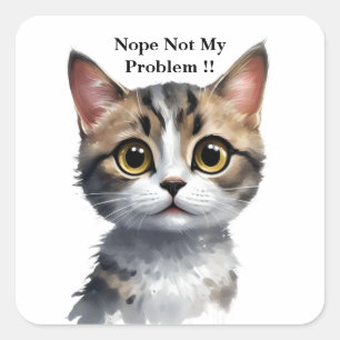 Sticker Carré Drôle Chat Dit Pas Mon Problème,