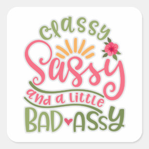 Sticker Carré Drôle Classy Sassy Et Un Peu Mauvais Assy Sassy F