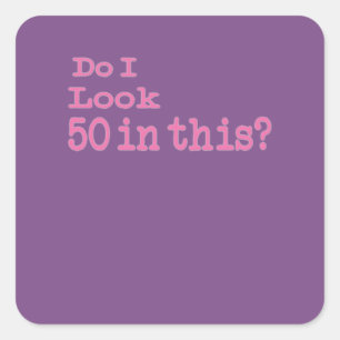 Sticker Carré Drôle fais je regarde 50 en ce cinquantième cade