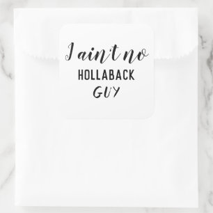 Sticker Carré Drôle je n'ai pas pas de Hollaback Guy Grand