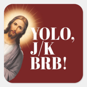 Sticker Carré Drôle Jésus Mème YOLO JK BRB