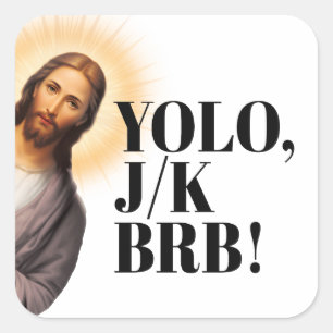 Sticker Carré Drôle Jésus Mème YOLO JK BRB