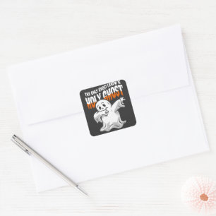 Sticker Carré Drôle Le Seul Fantôme Que Je Connais Est Le Fantôm