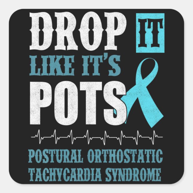 Sticker Carré Drop It Like It's POTS Shirt Dysautonomia Awarenes (Devant)