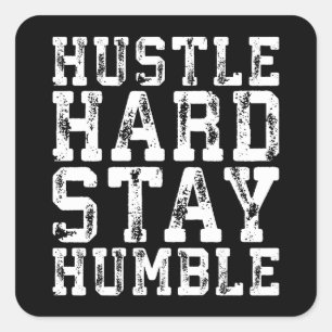 Sticker Carré Dur, Restez Humble - Mots Inspirants