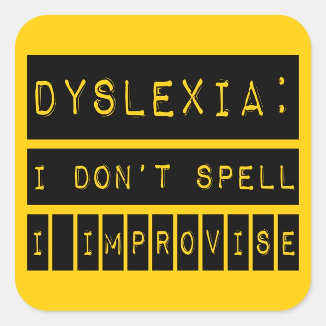 Sticker Carré Dyslexie : Je n'orthographie pas - j'improvise - (Devant)