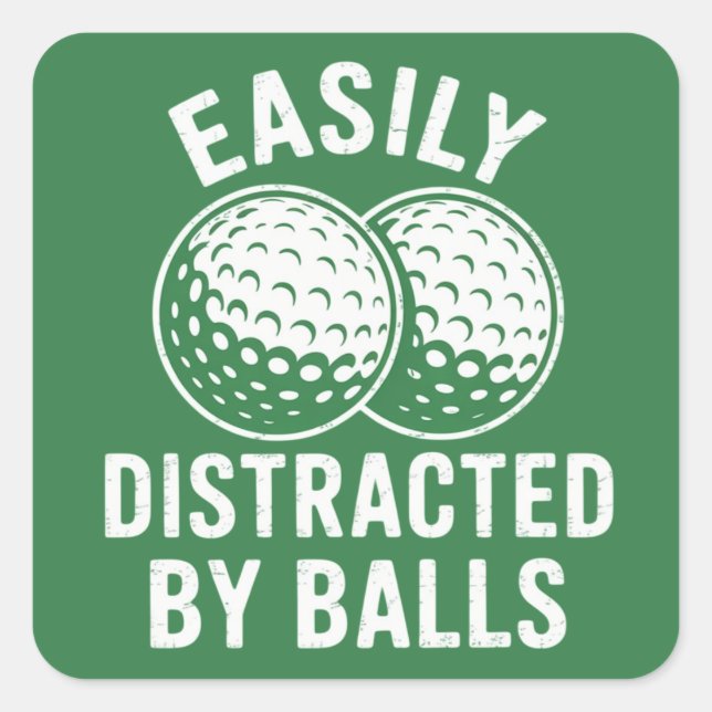 Sticker Carré Easily Distracted by Balls Funny Golf Ball Golfer (Devant)