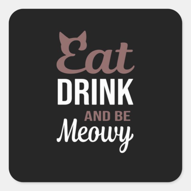 Sticker Carré Eat Drink And Be Meowy Creative Style (Devant)