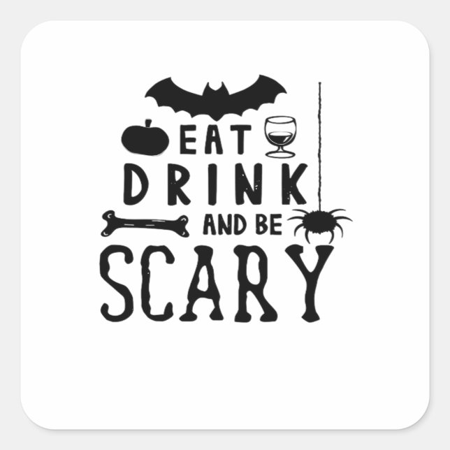 Sticker Carré Eat Drink And Be Scary Halloween Quote (Devant)