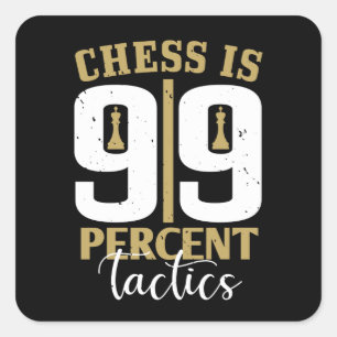 Sticker Carré Échecs - Échecs est une tactique à 99%