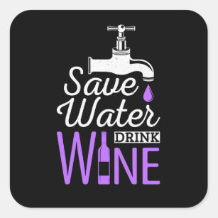 Sticker Carré Économisez de l'eau Boire du vin Citation amusante
