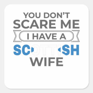 Sticker Carré Ecosse Tu ne me fais pas peur J'ai une femme écoss
