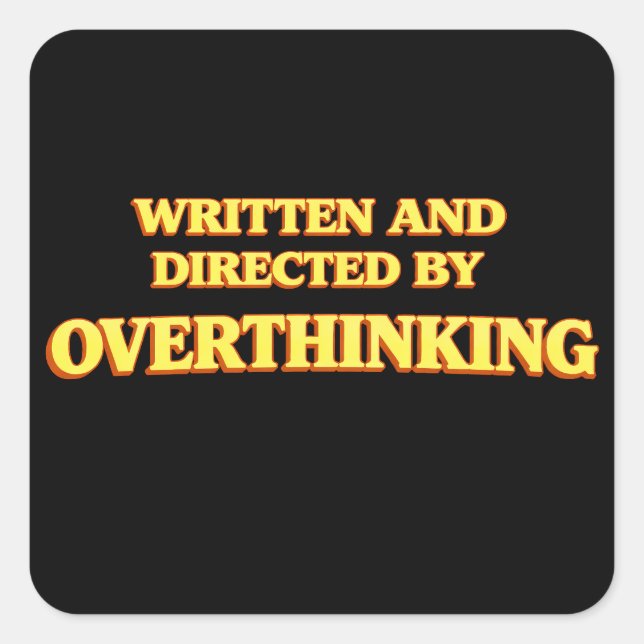 Sticker Carré Écrit et réalisé par Overthinking (Devant)