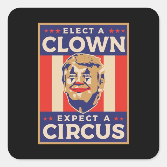 Sticker Carré Elect a Clown Expect a Circus (Devant)