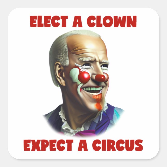 Sticker Carré Élisez Un Clown Attendez-Vous À Un Cirque Anti Joe (Devant)