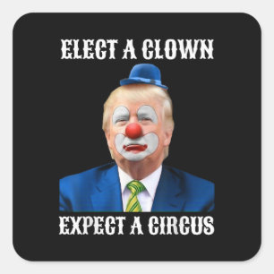 Sticker Carré Élu anti-Trump Élire un clown, s'attendre à un cir