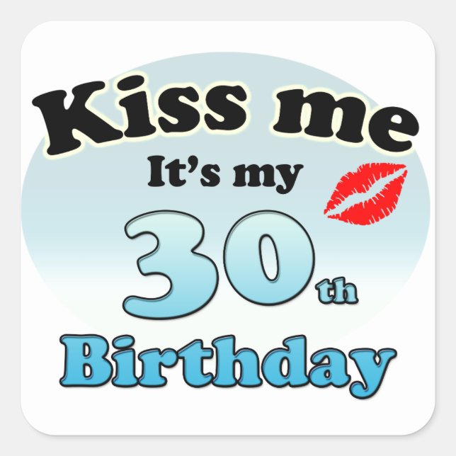 Sticker Carré Embrasse-moi c'est mon 30e anniversaire (Devant)