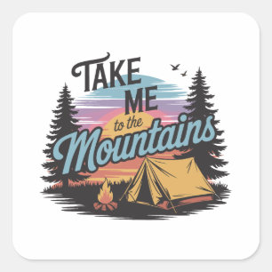 Sticker Carré Emmenez-Moi À La Montagne - Camping Nature