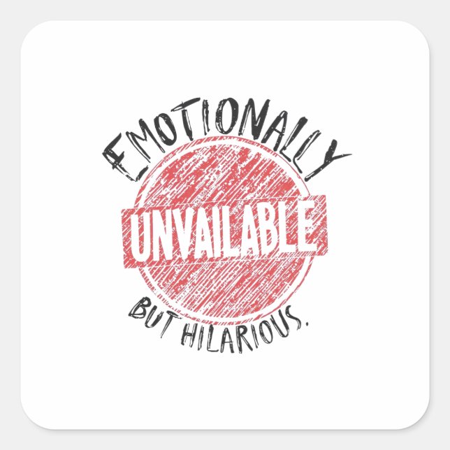 Sticker Carré Emotionally Unavailable But Hilarious Stamp (Devant)