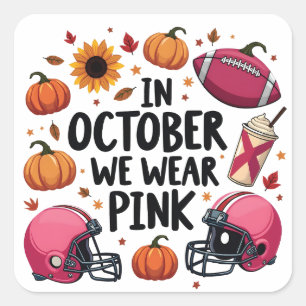 Sticker Carré En Octobre nous portons Pink Breast Cancer Footbal