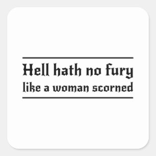 Sticker Carré Enfer Hath aucune fureur comme une femme dédaign