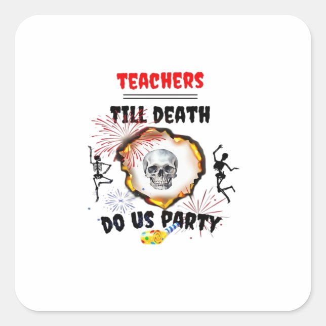 Sticker Carré Enseignants - Jusqu'à ce que la mort nous fasse fa (Devant)