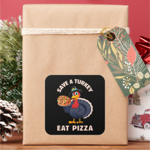 Sticker Carré Épargnez une dinde, mangez une pizza drôle de Than
