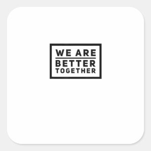 Sticker Carré Équipe Nous sommes meilleurs ensemble Graphique de