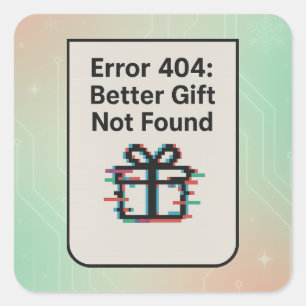 Sticker Carré Erreur 404 : Meilleur cadeau introuvable   Funny A