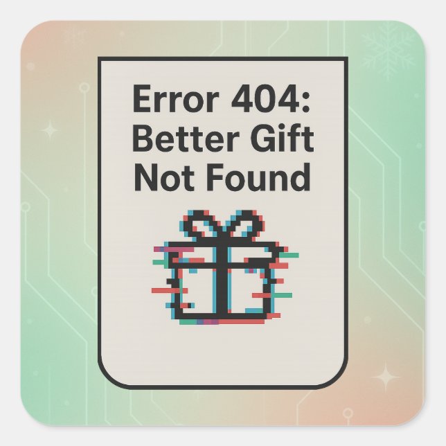 Sticker Carré Erreur 404 : Meilleur cadeau introuvable | Funny A (Devant)