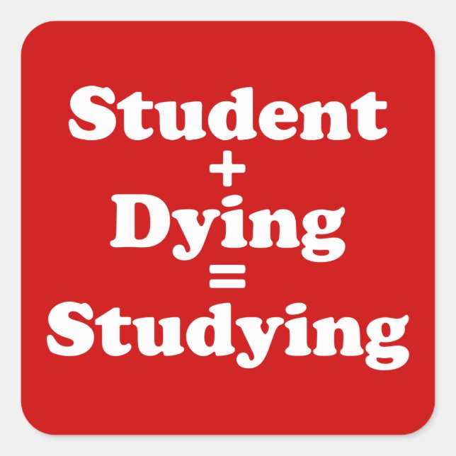 Sticker Carré Étudiant Plus Mort Égal Étudier (Devant)