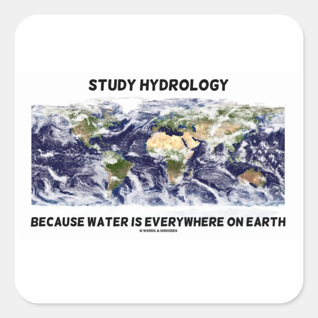 Sticker Carré Étudier L'Hydrologie Parce Que L'Eau Est Partout S (Devant)